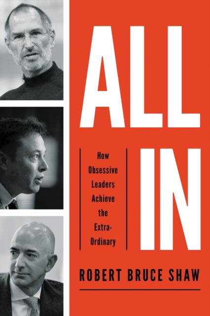 All In : How Obsessive Leaders Achieve the Extraordinary, EPUB eBook