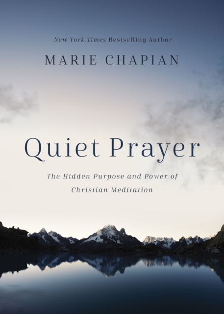 Quiet Prayer : The Hidden Purpose and Power of Christian Meditation, Hardback Book