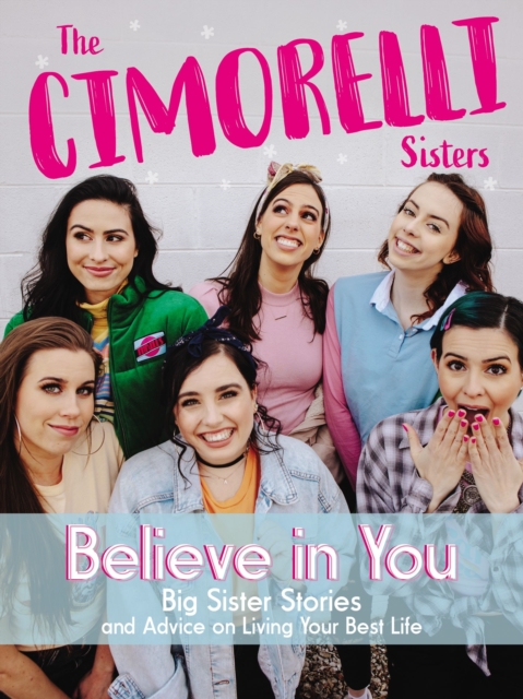 Believe in You : Big Sister Stories and Advice on Living Your Best Life, EPUB eBook