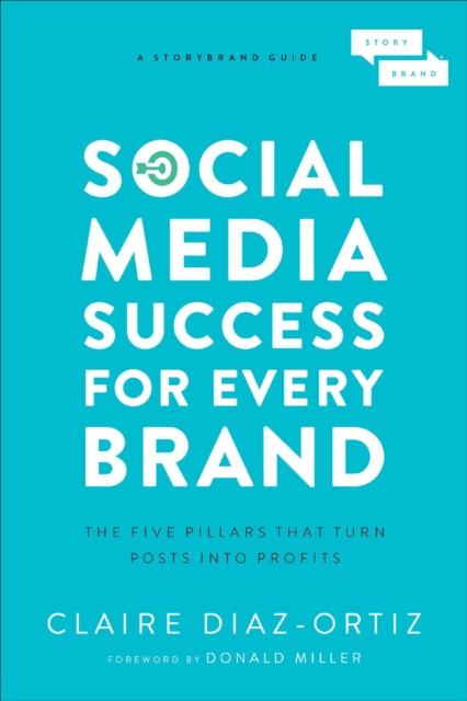 Social Media Success for Every Brand : The Five Pillars That Turn Posts into Profits, EPUB eBook