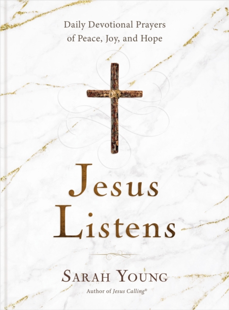 Jesus Listens : Daily Devotional Prayers of Peace, Joy, and Hope (the NEW 365-day Prayer Book), Hardback Book