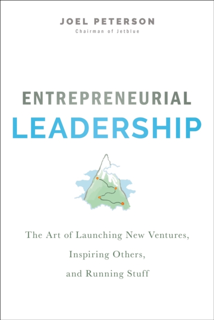Entrepreneurial Leadership : The Art of Launching New Ventures, Inspiring Others, and Running Stuff, EPUB eBook