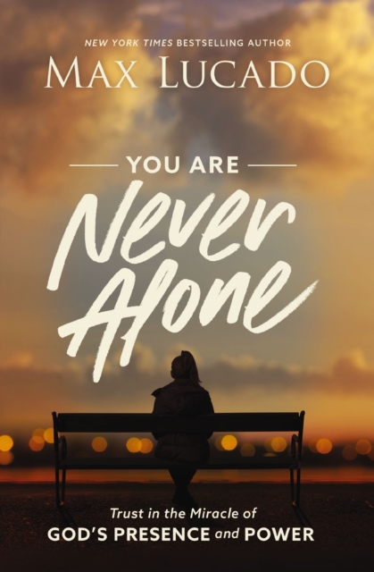 You Are Never Alone : Trust in the Miracle of God's Presence and Power, Paperback / softback Book