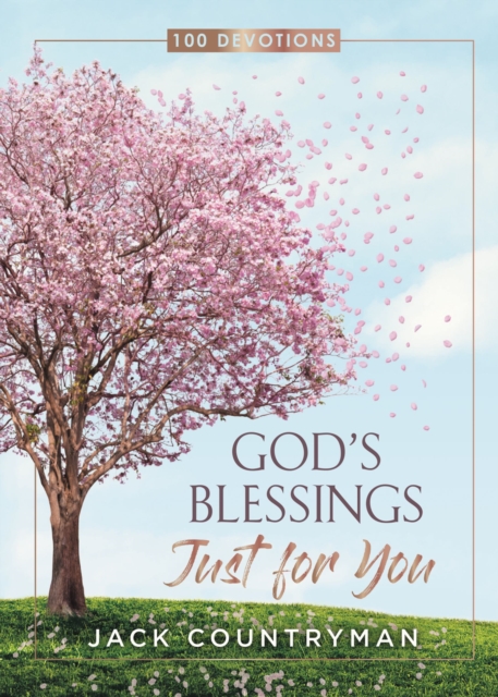 God's Blessings Just for You : 100 Devotions, Hardback Book