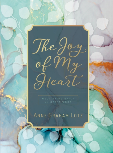 The Joy of My Heart : Meditating Daily on God's Word, Hardback Book