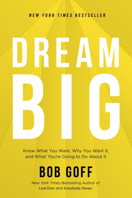 Dream Big : Know What You Want, Why You Want It, and What You're Going to Do About It, EPUB eBook
