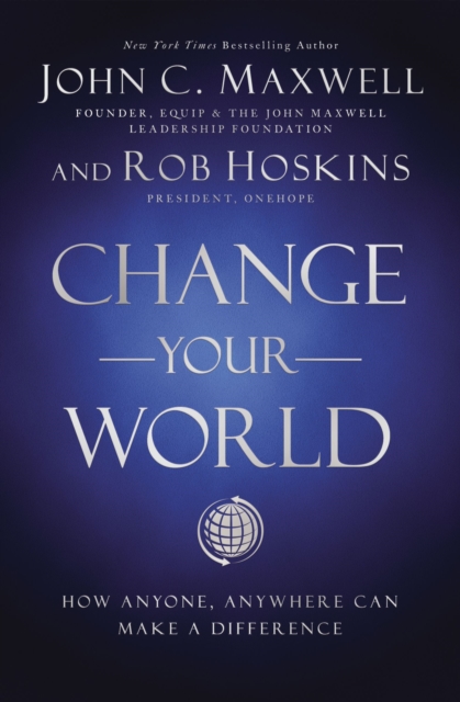 Change Your World : How Anyone, Anywhere Can Make A Difference, EPUB eBook