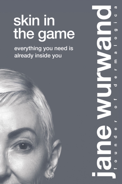 Skin in the Game : Everything You Need is Already Inside You, Hardback Book