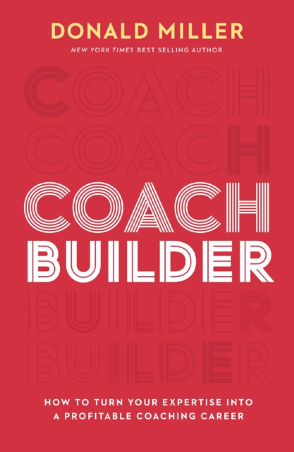 Coach Builder : How to Turn Your Expertise Into a Profitable Coaching Career, EPUB eBook