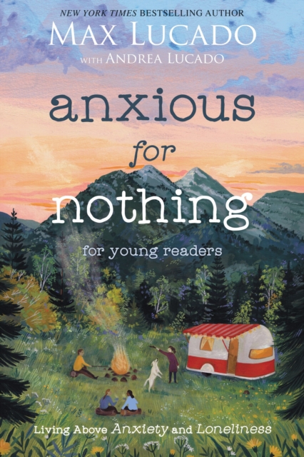 Anxious for Nothing (Young Readers Edition) : Living Above Anxiety and Loneliness, Paperback / softback Book