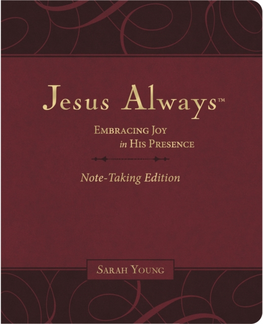 Jesus Always Note-Taking Edition, Leathersoft, Burgundy, with Full Scriptures : Embracing Joy in His Presence (a 365-Day Devotional), Leather / fine binding Book