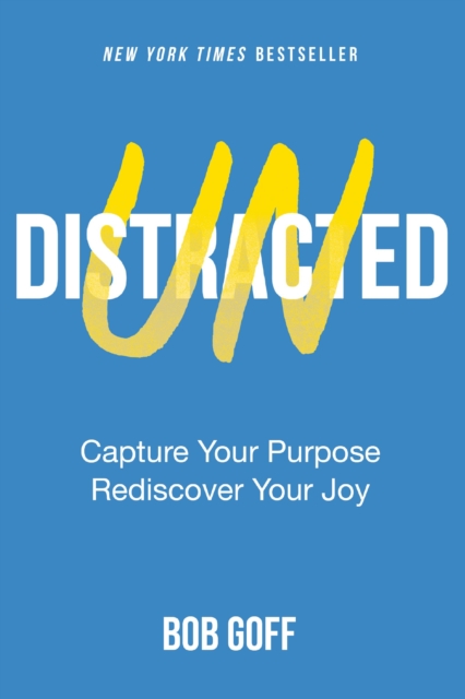 Undistracted : Capture Your Purpose. Rediscover Your Joy., Paperback / softback Book
