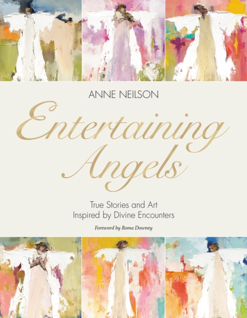 Entertaining Angels : True Stories and Art Inspired by Divine Encounters, EPUB eBook