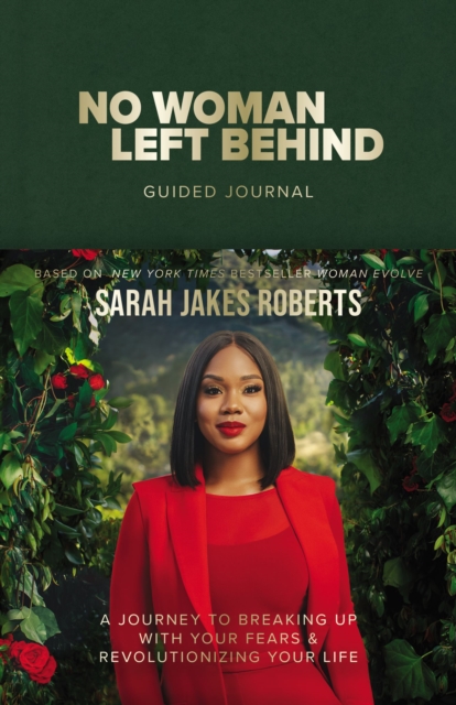 No Woman Left Behind Guided Journal : A Journey to Breaking Up with Your Fears and Revolutionizing Your Life (A Woman Evolve Experience), Hardback Book