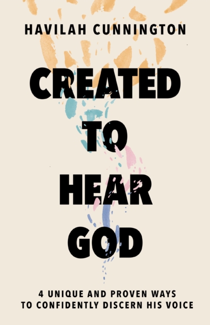Created to Hear God : 4 Unique and Proven Ways to Confidently Discern His Voice, EPUB eBook