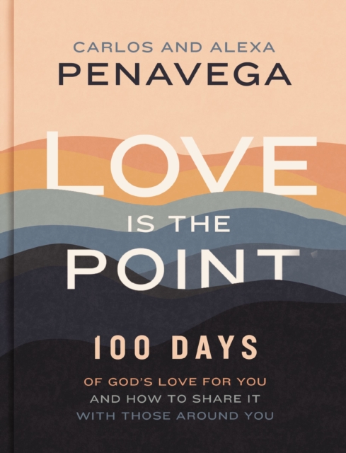 Love Is the Point : 100 Days of God's Love for You and How to Share It with Those Around You, EPUB eBook