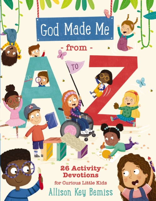 God Made Me from A to Z : 26 Activity Devotions for Curious Little Kids, Paperback / softback Book