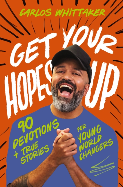 Get Your Hopes Up : 90 Devotions and True Stories for Young World Changers, EPUB eBook