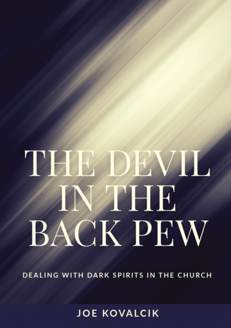 The Devil in the Back Pew : Dealing with Dark Spirits in the Church, EPUB eBook