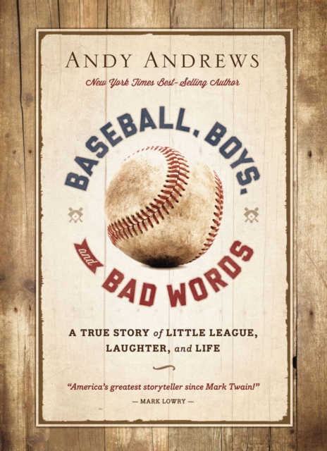Baseball, Boys, and Bad Words : A True Story of Little League, Laughter, and Life, EPUB eBook