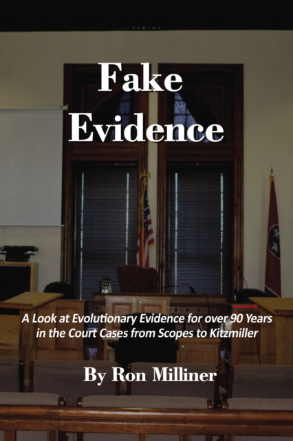 Fake Evidence : A Look at Evolutionary Evidence for over 90 Years in the Court Cases from Scopes to Kitzmiller, EPUB eBook