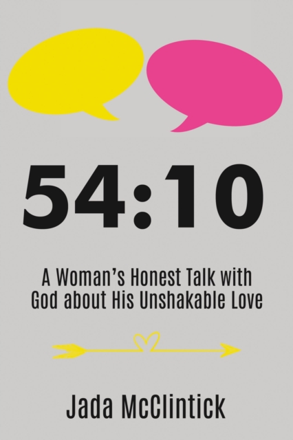 54:10 : A Woman's Honest Talk with God about His Unshakable Love, EPUB eBook
