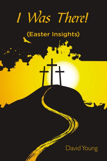 I Was There! : (Easter Insights), EPUB eBook