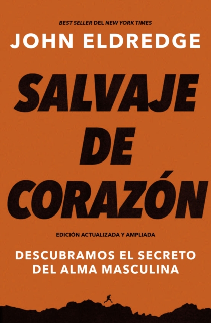 Salvaje de corazon, Edicion ampliada : Descubramos el secreto del alma masculina, EPUB eBook