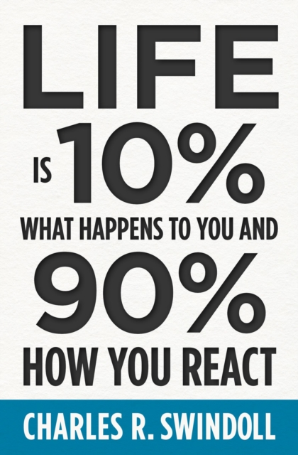 Life Is 10% What Happens to You and 90% How You React, Paperback / softback Book