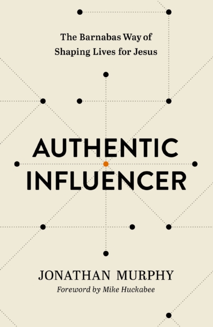 Authentic Influencer : The Barnabas Way of Shaping Lives for Jesus, EPUB eBook