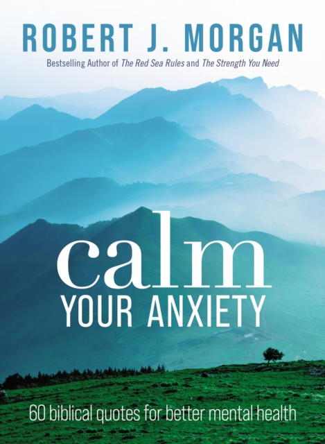 Calm Your Anxiety : 60 Biblical Quotes for Better Mental Health, Paperback / softback Book