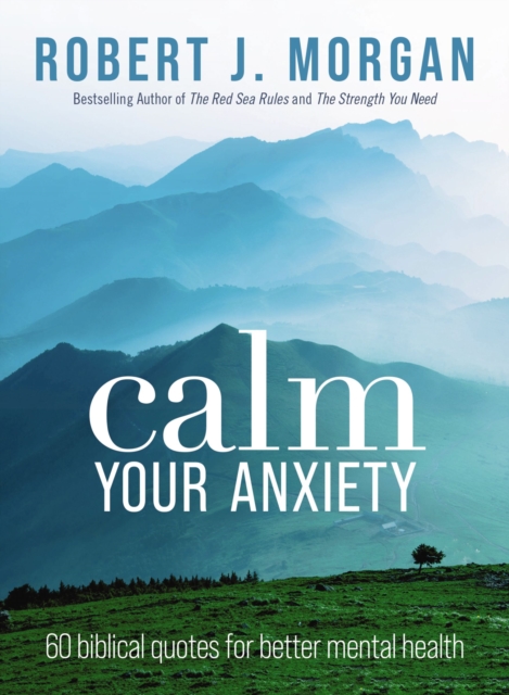 Calm Your Anxiety : 60 Biblical Quotes for Better Mental Health, Paperback / softback Book