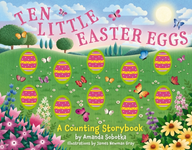 Ten Little Easter Eggs : A Counting Storybook, Board book Book