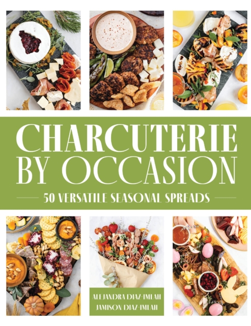 Charcuterie by Occasion : 50 Versatile Seasonal Spreads, EPUB eBook
