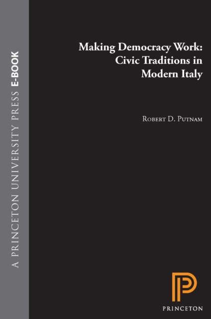 Making Democracy Work : Civic Traditions in Modern Italy, EPUB eBook