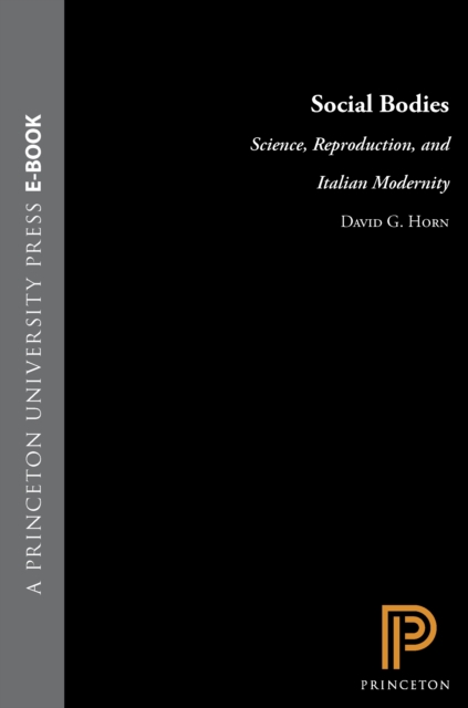 Social Bodies : Science, Reproduction, and Italian Modernity, EPUB eBook