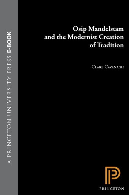 Osip Mandelstam and the Modernist Creation of Tradition, EPUB eBook