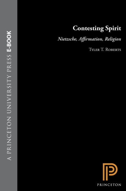 Contesting Spirit : Nietzsche, Affirmation, Religion, EPUB eBook