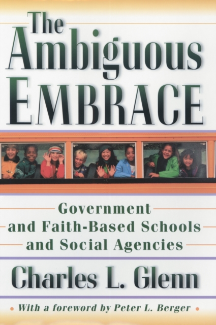 The Ambiguous Embrace : Government and Faith-Based Schools and Social Agencies, EPUB eBook