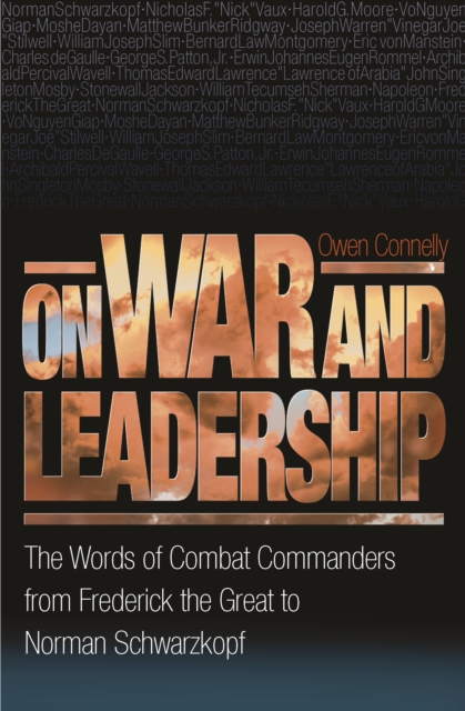 On War and Leadership : The Words of Combat Commanders from Frederick the Great to Norman Schwarzkopf, EPUB eBook