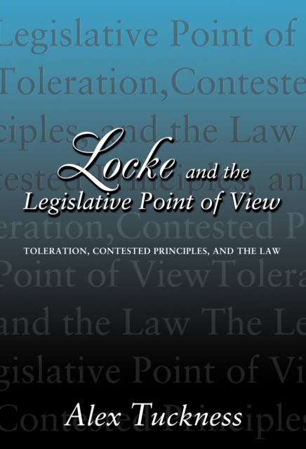 Locke and the Legislative Point of View : Toleration, Contested Principles, and the Law, EPUB eBook