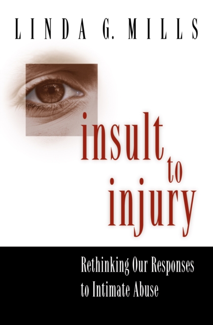 Insult to Injury : Rethinking our Responses to Intimate Abuse, EPUB eBook
