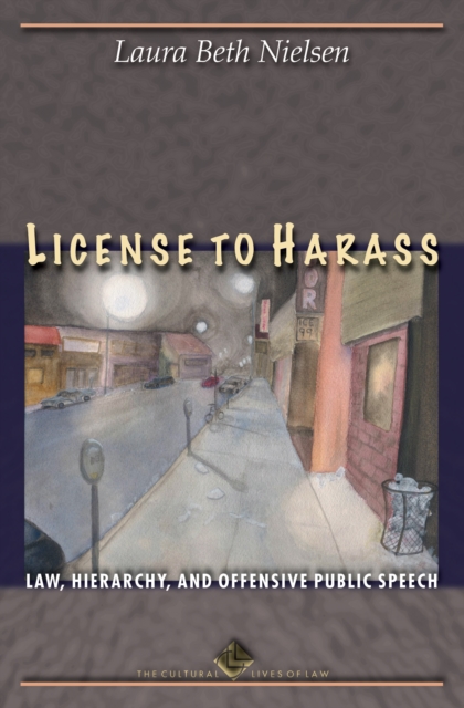 License to Harass : Law, Hierarchy, and Offensive Public Speech, EPUB eBook