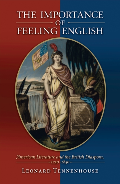 The Importance of Feeling English : American Literature and the British Diaspora, 1750-1850, EPUB eBook