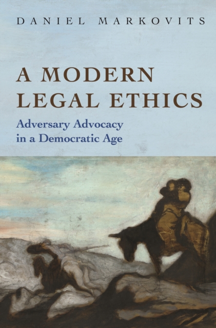 A Modern Legal Ethics : Adversary Advocacy in a Democratic Age, EPUB eBook