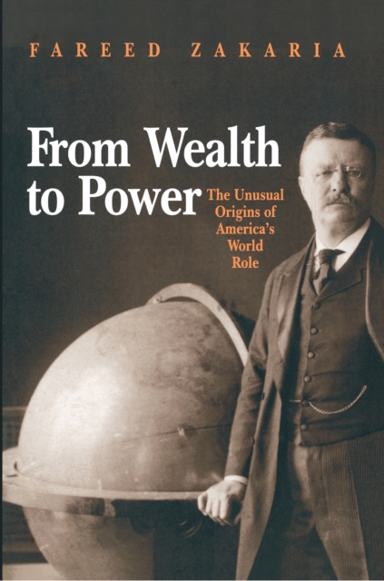 From Wealth to Power : The Unusual Origins of America's World Role, EPUB eBook