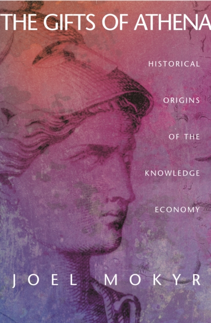 The Gifts of Athena : Historical Origins of the Knowledge Economy, EPUB eBook