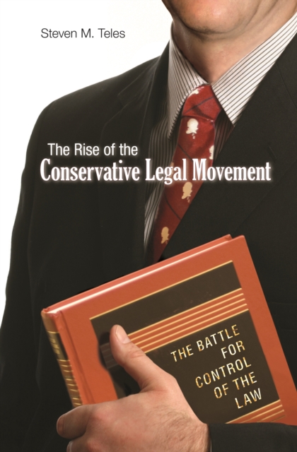 The Rise of the Conservative Legal Movement : The Battle for Control of the Law, EPUB eBook