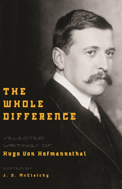 The Whole Difference : Selected Writings of Hugo von Hofmannsthal, PDF eBook