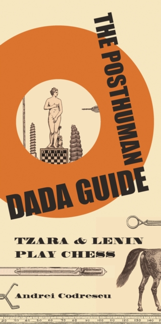 The Posthuman Dada Guide : tzara and lenin play chess, EPUB eBook